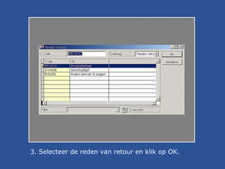 3. Selecteer de reden van retour en klik op OK.

 