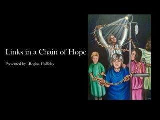 Links in a Chain of Hope
Presented by -Regina Holliday
 