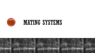MATING SYSTEMS
 