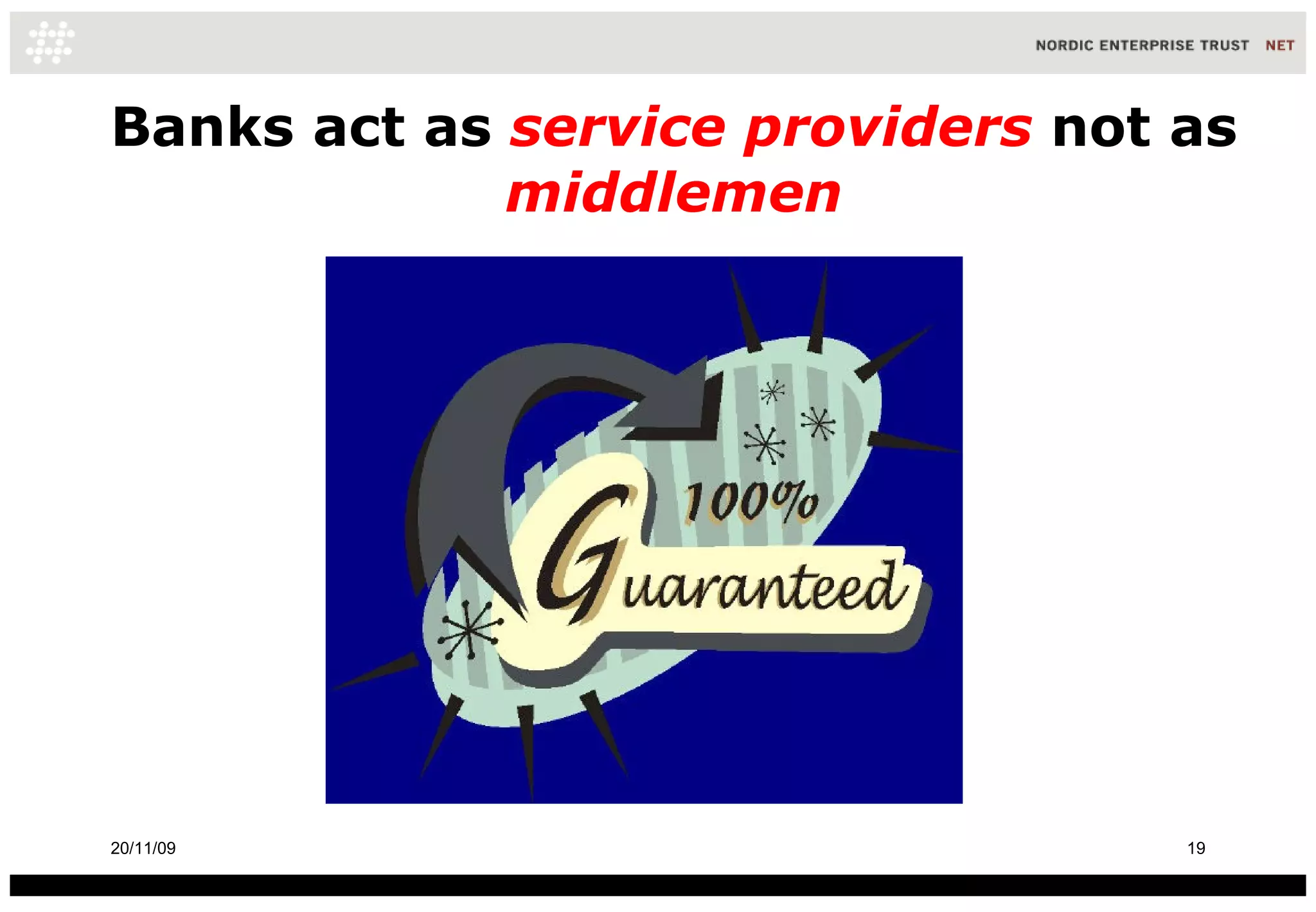 Banks act as  service providers   not as  middlemen 20/11/09 