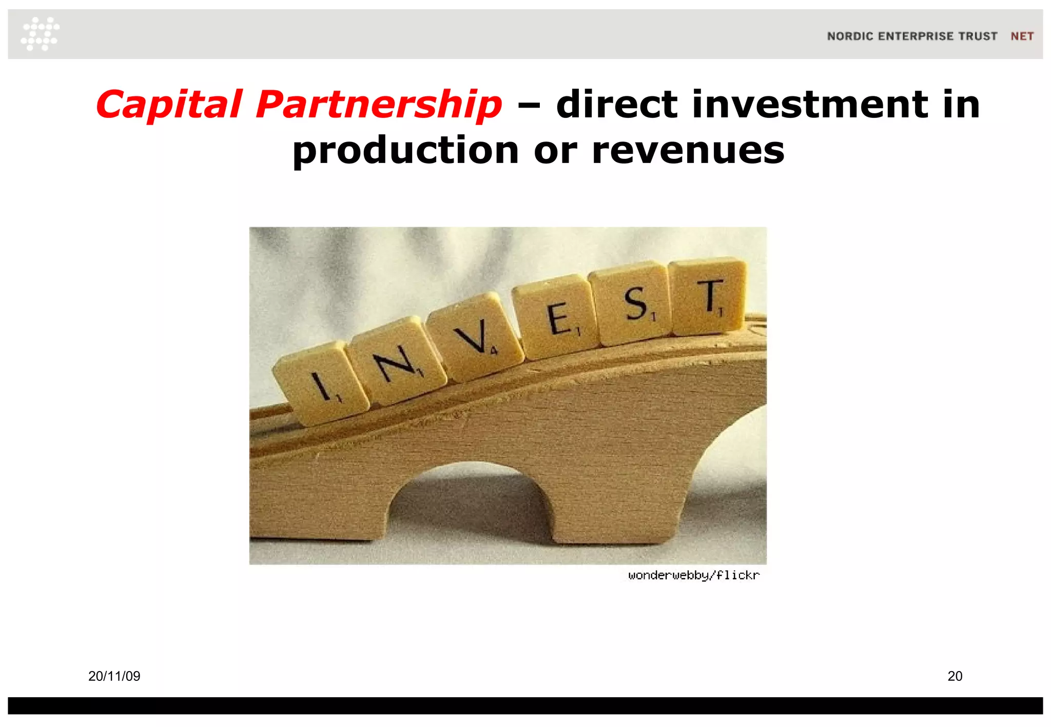 Capital Partnership  – direct investment in production or revenues 20/11/09 