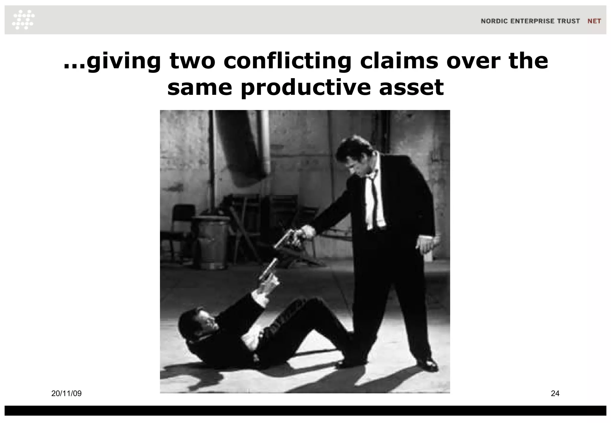 ...giving two conflicting claims over the same productive asset 20/11/09 
