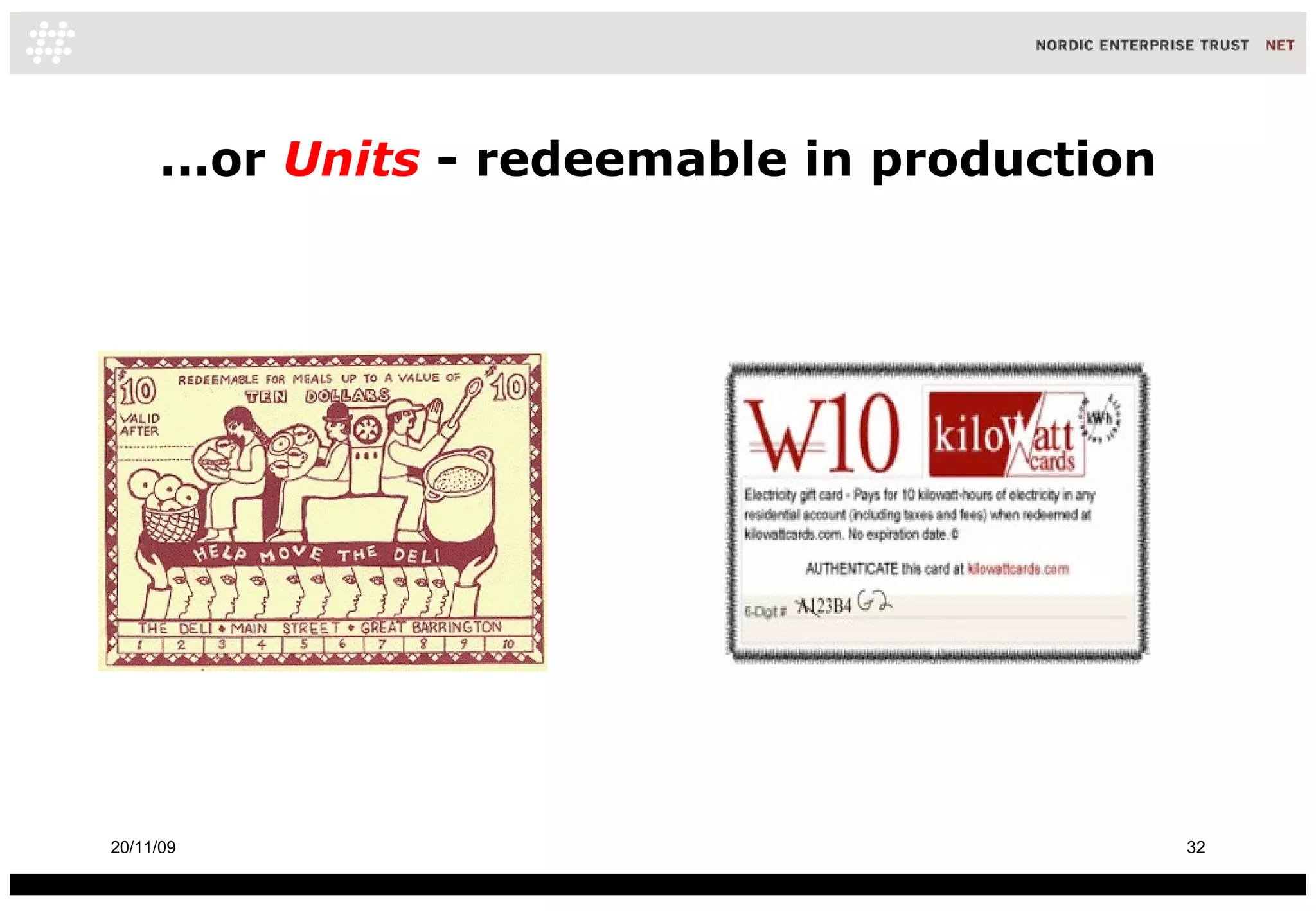 ...or  Units  - redeemable in production 20/11/09 