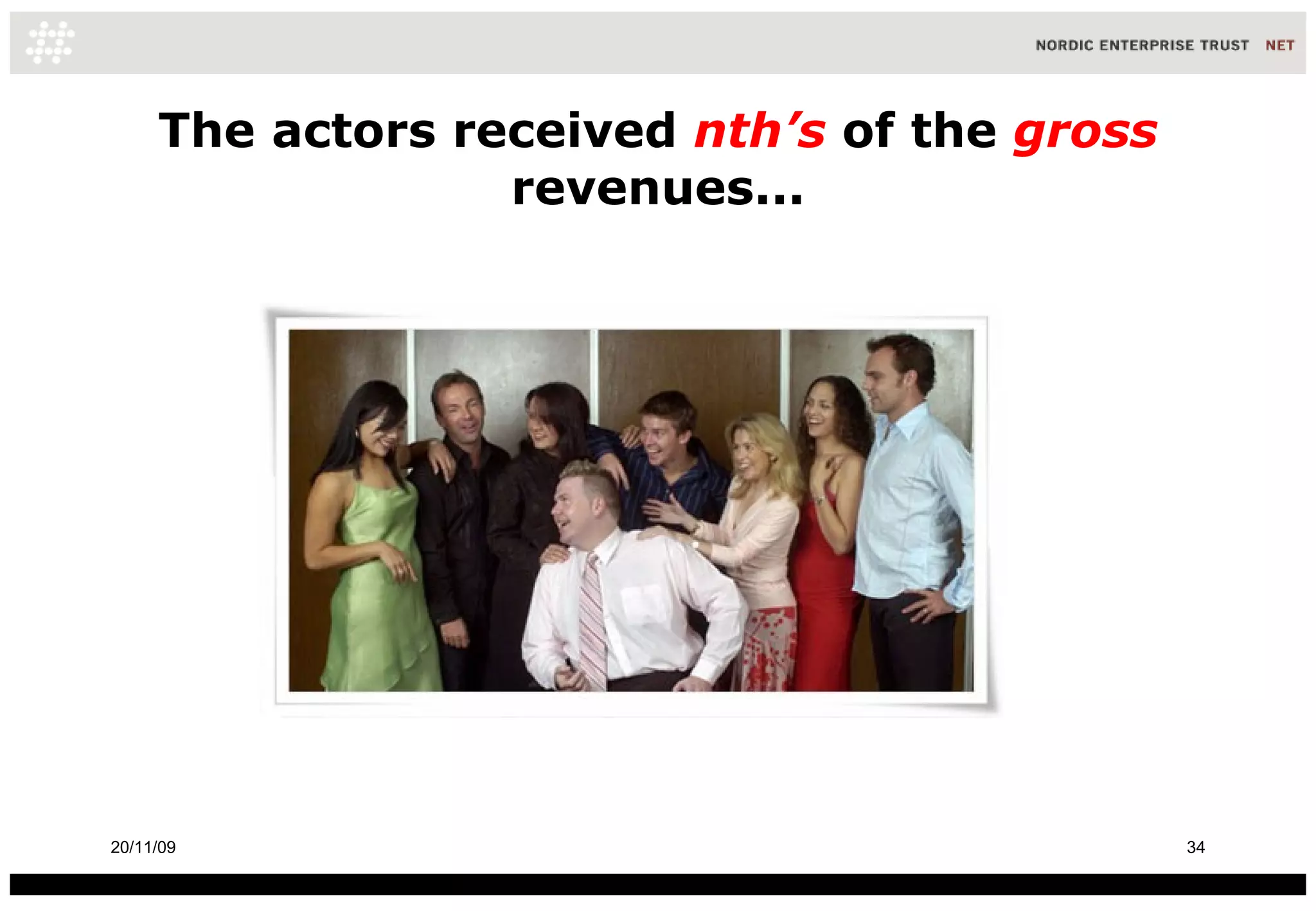 The actors received  nth’s  of the  gross   revenues... 20/11/09 