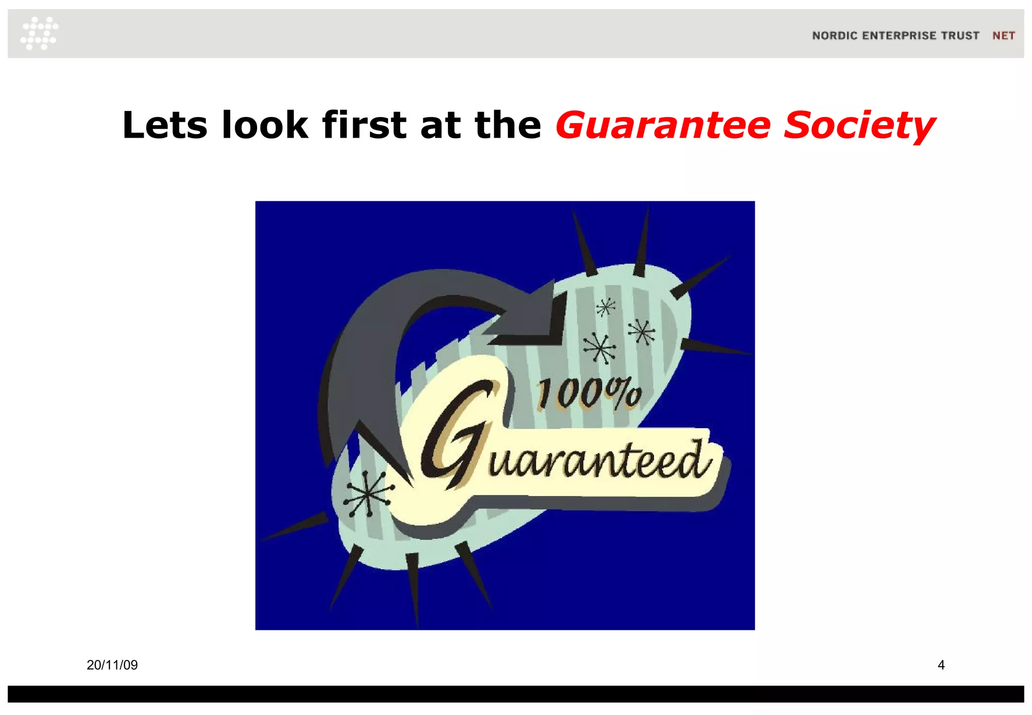 Lets look first at the  Guarantee Society 20/11/09 