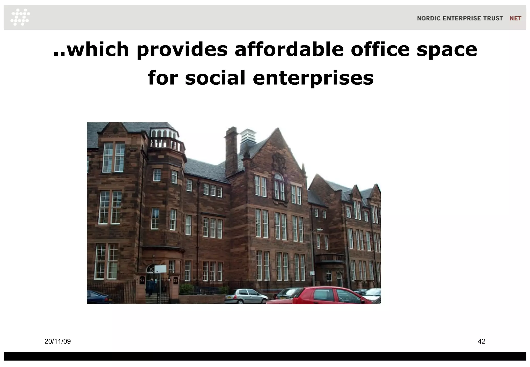 ..which provides affordable office space for social enterprises   20/11/09 