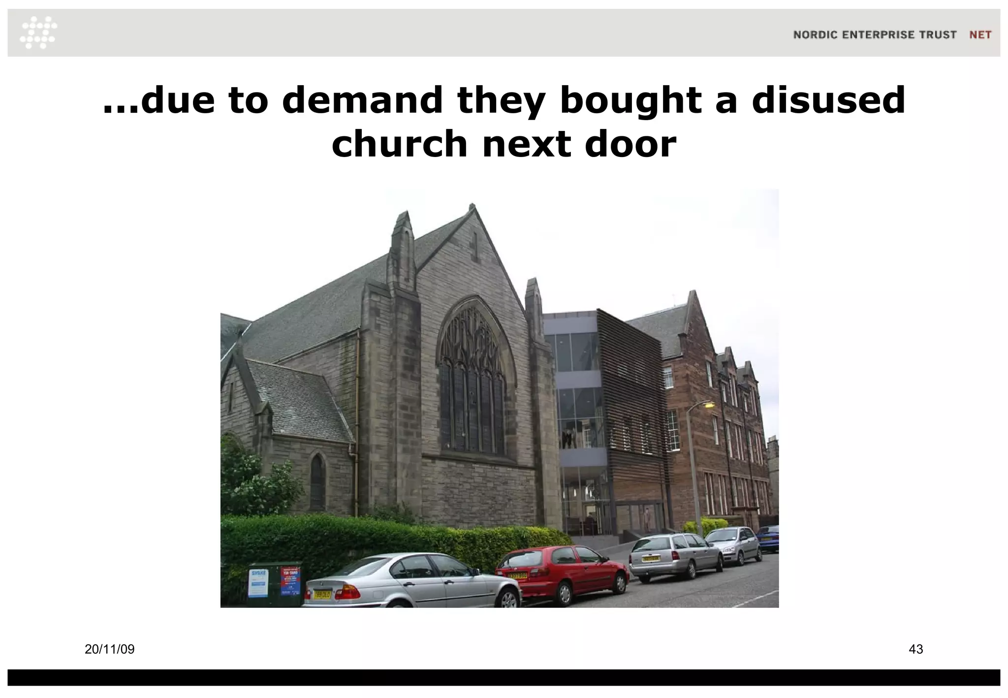 ...due to demand they bought a disused church next door 20/11/09 