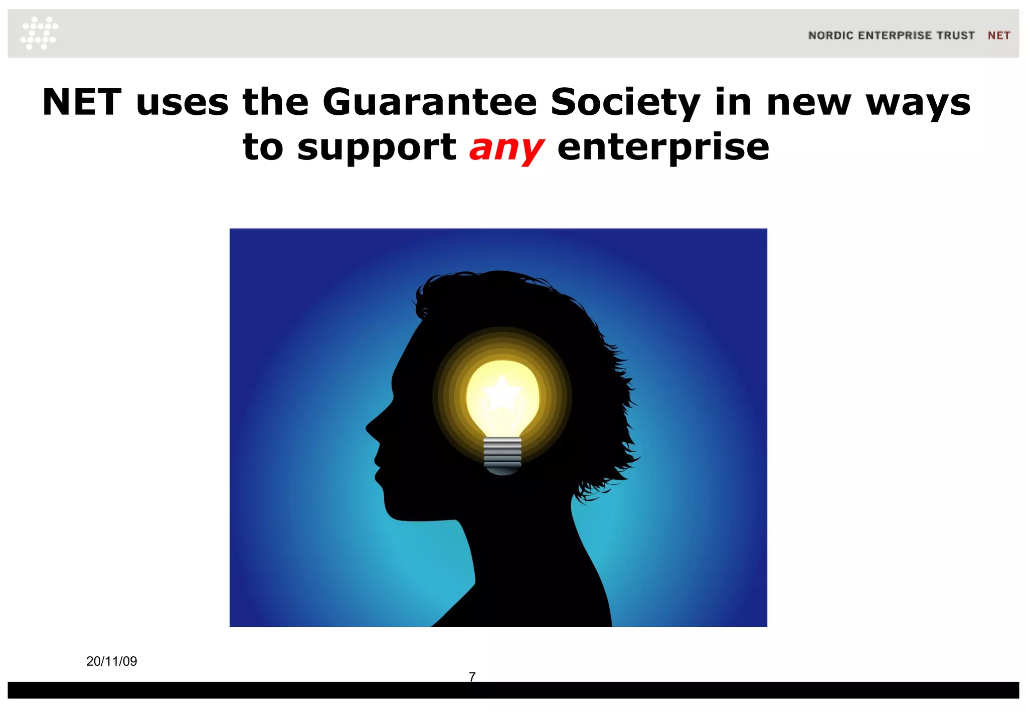 NET uses the Guarantee Society in new ways to support  any  enterprise 20/11/09 