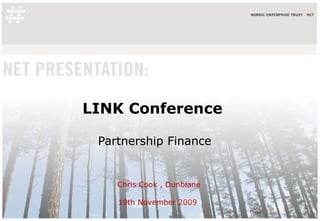 LINK Conference   Partnership Finance Chris Cook , Dunblane 19th November 2009  