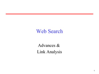 Web Search Advances &  Link Analysis 