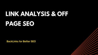 LINK ANALYSIS & OFF
PAGE SEO
 