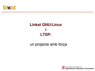 Linkat GNU/Linux i LTSP: ,[object Object]