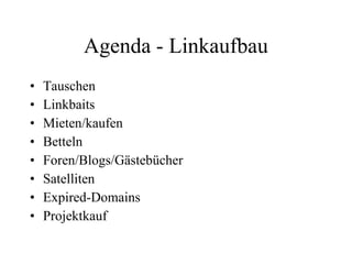 Agenda - Linkaufbau ,[object Object],[object Object],[object Object],[object Object],[object Object],[object Object],[object Object],[object Object]