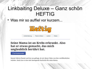 Linkbaiting Deluxe – Ganz schön
HEFTIG

Was mir so auffiel vor kurzem...
 