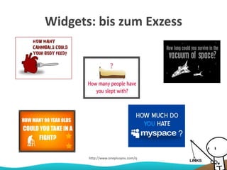 Widgets: bis zum Exzess
http://www.oneplusyou.com/q
 