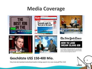 Media Coverage
http://ovk.de/mybvdw/media/download/sm-dialog-sapient-niro-case-study.pdf?file=1525
Geschätzte US$ 150-400 Mio.
 