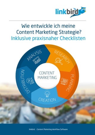 Wie entwickle ich meine
Content Marketing Strategie?
Inklusive praxisnaher Checklisten
linkbird - Content Marketing Workflow Software
 