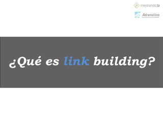¿Qué es link building?
 