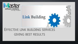 EFFECTIVE LINK BUILDING SERVICES
GIVING BEST RESULTS
 