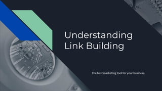 Understanding
Link Building
The best marketing tool for your business.
 