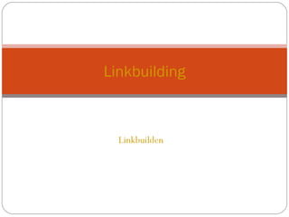 Linkbuilden  Linkbuilding 
