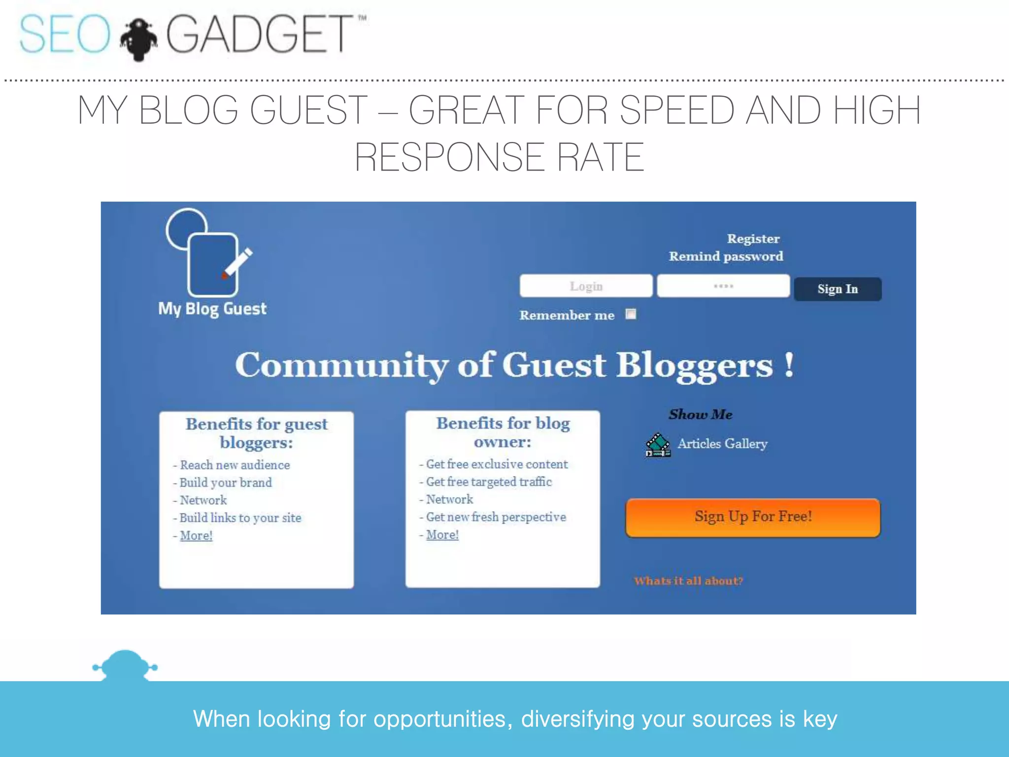 ...............................................................................................................................................................................................

              MY BLOG GUEST – GREAT FOR SPEED AND HIGH
                          RESPONSE RATE




                                    When looking for opportunities, diversifying your sources is key
 