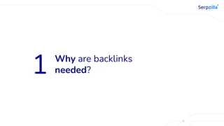 Why are backlinks
needed?
1
 