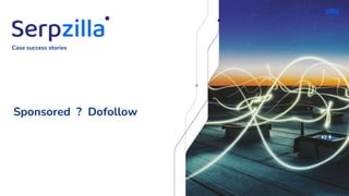 Sponsored ? Dofollow
Case success stories
 