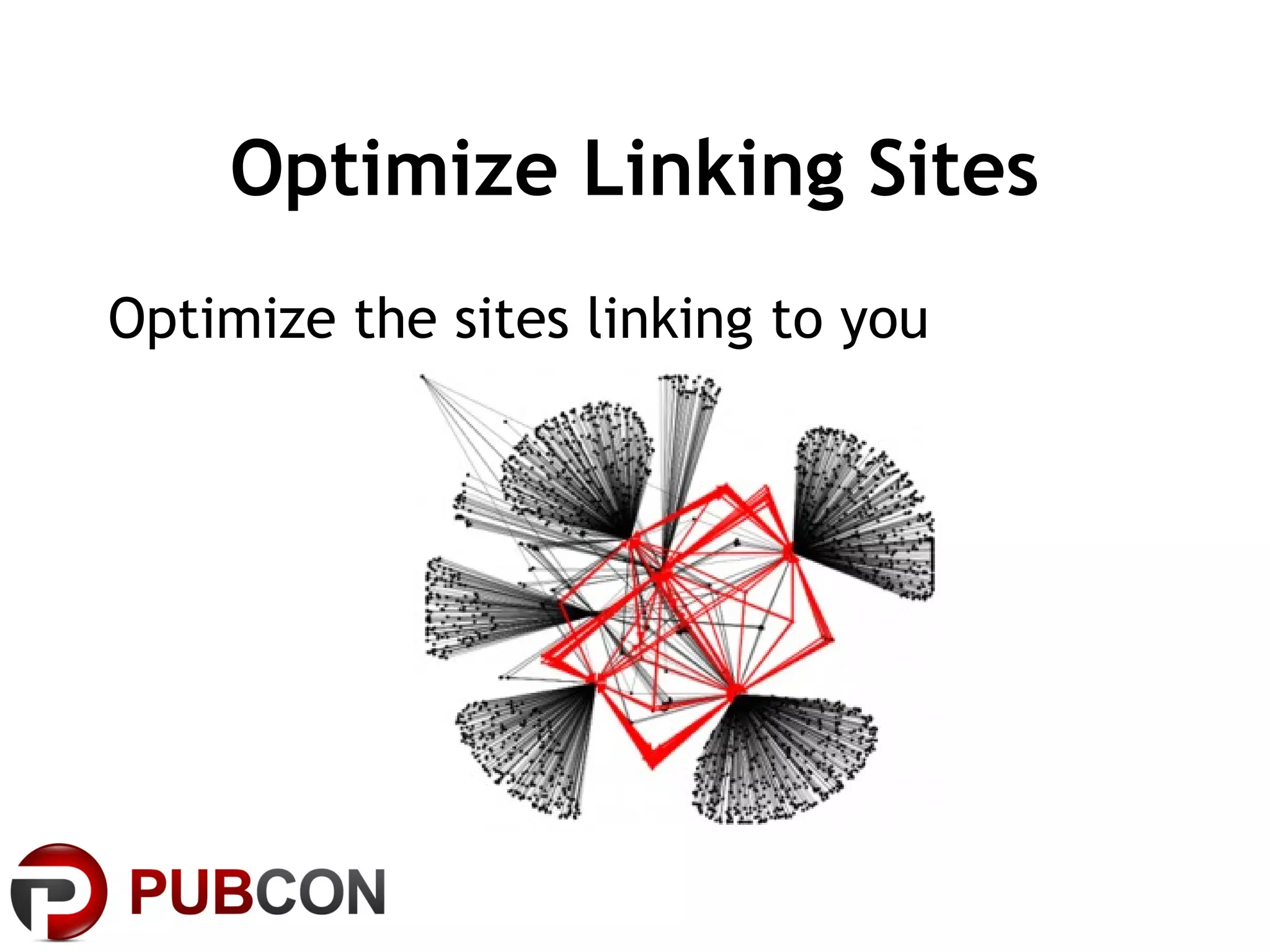 Optimize Linking Sites
Optimize the sites linking to you
