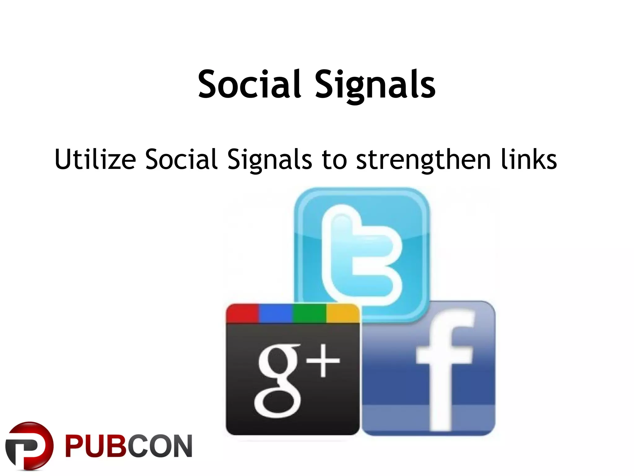 Social Signals
Utilize Social Signals to strengthen links