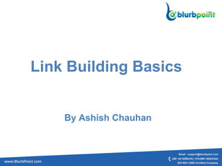 Link Building Basics
By Ashish Chauhan
 