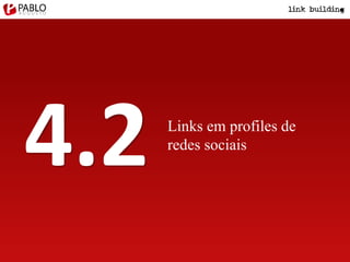 Links em profiles de
redes sociais
4.2
 