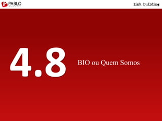 BIO ou Quem Somos
4.8
 