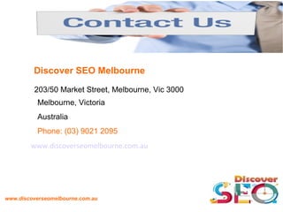 www.discoverseomelbourne.com.au
Discover SEO Melbourne
203/50 Market Street, Melbourne, Vic 3000
Melbourne, Victoria
Australia
Phone: (03) 9021 2095
www.discoverseomelbourne.com.au
 