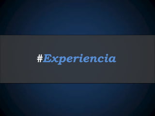 #Experiencia
 