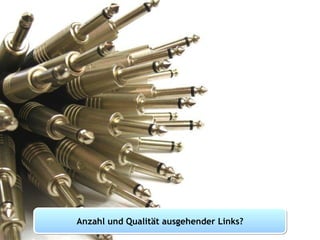 Anzahl und Qualität ausgehender Links? 