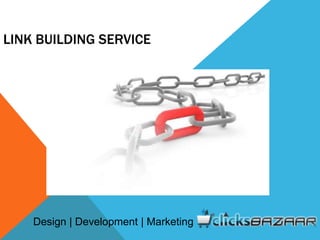 LINK BUILDING SERVICE
Design | Development | Marketing
 