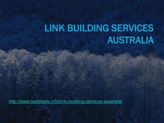 http://www.seoblasts.info/link-building-services-australia/
 