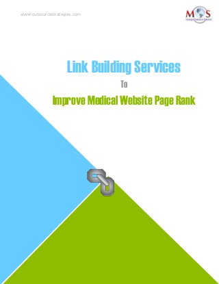 www.outsourcestrategies.com

Link Building Services
To

Improve Medical Website Page Rank

 