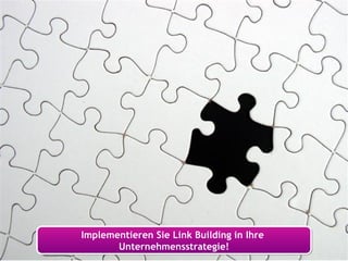 Implementieren Sie Link Building in Ihre  Unternehmensstrategie! 