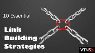 10 Essential

Link
Building
Strategies

 
