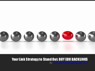 Your Link Strategy to Stand Out: BUY EDU BACKLINKS
                        By www.backlinksbreakthrough.com
 