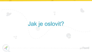 Jak je oslovit?
 