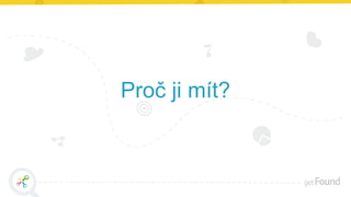 Proč ji mít?
 