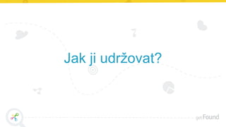 Jak ji udržovat?
 