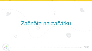 Začněte na začátku
 