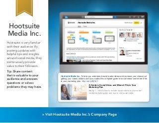 Hootsuite 
Media Inc. 
Hootsuite is very familiar 
with their audience. By 
posting updates with 
helpful tips and insight...