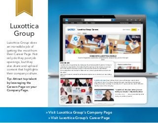 Luxottica 
Group 
Luxottica Group does 
an incredible job of 
getting the most from 
their Career Page. Not 
only do they ...