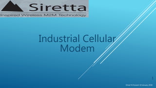 Industrial Cellular
Modem
Omari N Hussein 10 January 2018
1
 