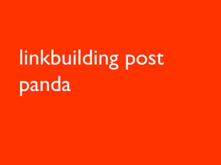 linkbuilding post
panda
 